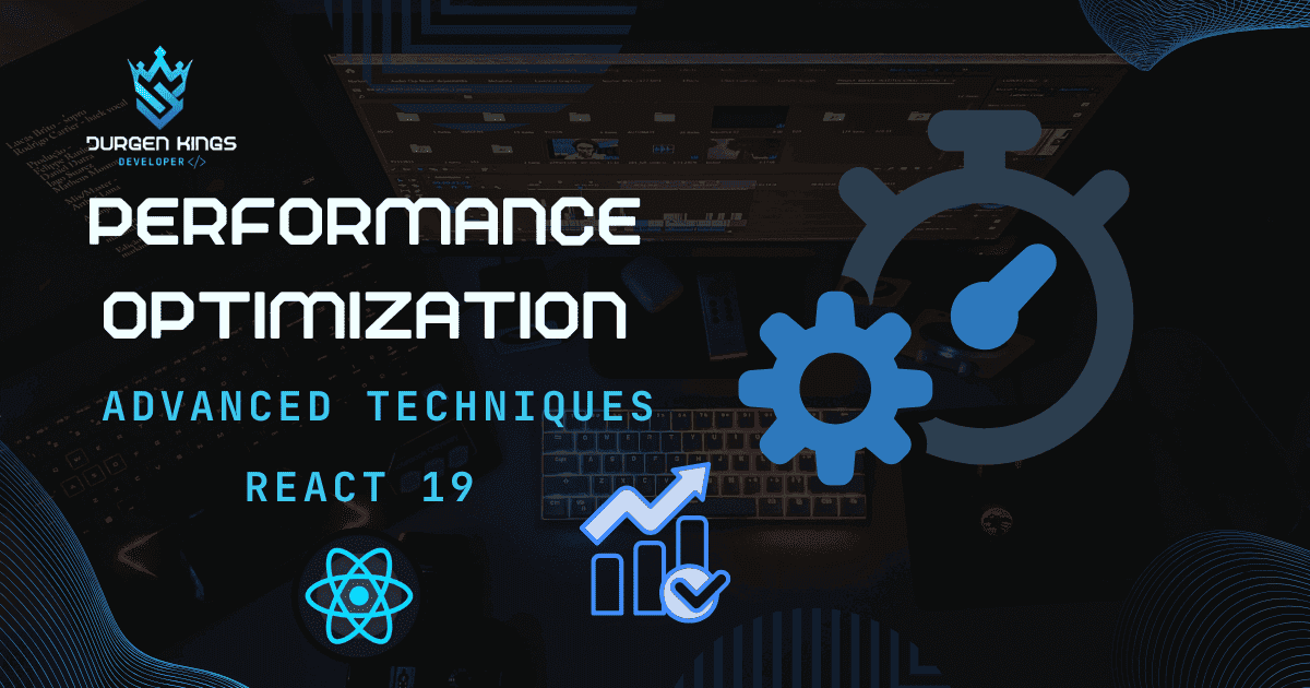 Optimizing Performance in React 19: Advanced Techniques and Best Practices